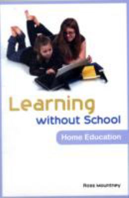 Learning Without School Home Education  2009 9781843106852 Front Cover