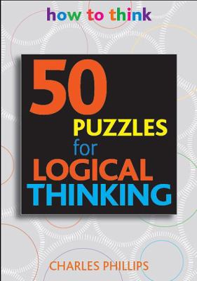 Logical Thinking 50 Brain-Training Puzzles to Change the Way You Think  2009 9781859062852 Front Cover