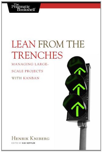 Lean from the Trenches Managing Large-Scale Projects with Kanban  2012 9781934356852 Front Cover