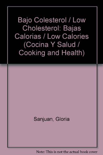 Bajo Colesterol / Low Cholesterol: Bajas Calorias / Low Calories  2005 9789681339852 Front Cover