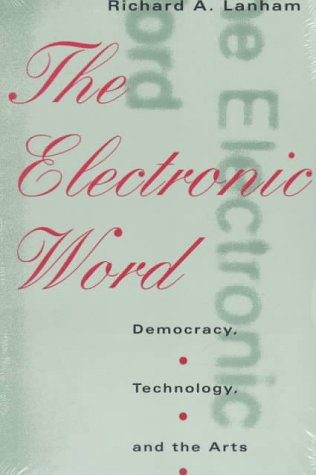 Electronic Word Democracy, Technology, and the Arts  1993 9780226468853 Front Cover