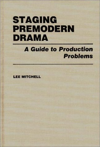 Staging Premodern Drama A Guide to Production Problems  1983 9780313236853 Front Cover