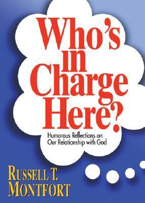 Who's in Charge Here? Humorous Reflections on Our Relationship with God  2006 9780687496853 Front Cover