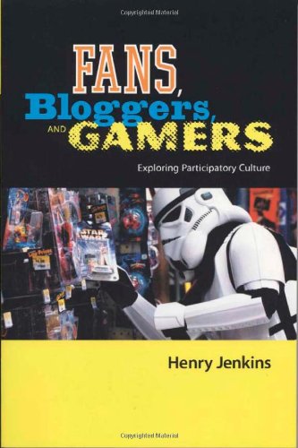 Fans, Bloggers, and Gamers Exploring Participatory Culture  2006 9780814742853 Front Cover