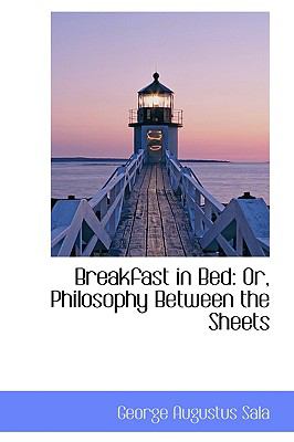 Breakfast in Bed : Or, Philosophy Between the Sheets  2009 9781110061853 Front Cover