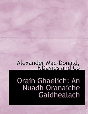 Orain Ghaelich : An Nuadh Oranaiche Gaidhealach N/A 9781140451853 Front Cover