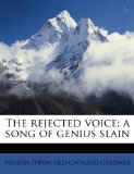 Rejected Voice; a Song of Genius Slain N/A 9781175990853 Front Cover