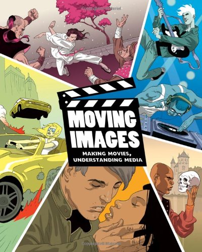 Moving Images Making Movies, Understanding Media  2011 9781435485853 Front Cover