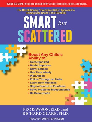 Smart but Scattered: The Revolutionary "Executive Skills" Approach to Helping Kids Reach Their Potential  2012 9781452608853 Front Cover