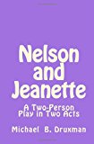 Nelson and Jeanette A Two-Person Play in Two Acts N/A 9781479201853 Front Cover