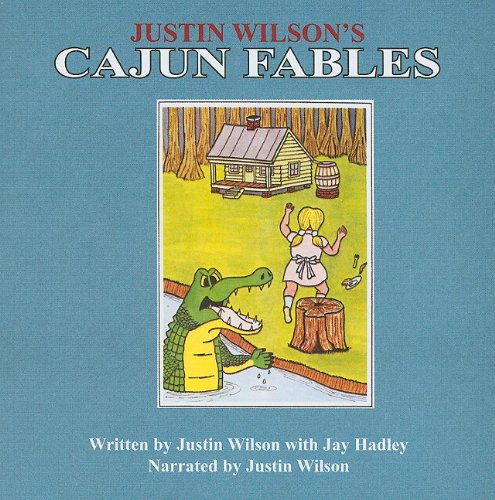 Justin Wilson's Cajun Fables:  2010 9781589807853 Front Cover