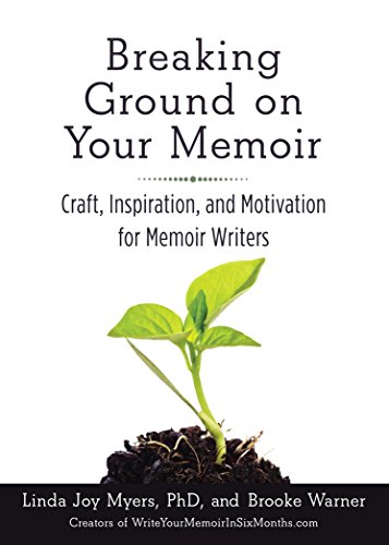 Breaking Ground on Your Memoir: Craft, Inspiration, and Motivation for Memoir Writers  2015 9781631520853 Front Cover