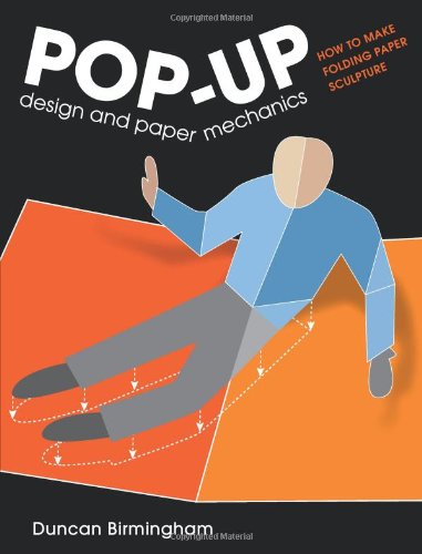 Pop-Up Design and Paper Mechanics How to Make Folding Paper Sculpture  2010 9781861086853 Front Cover