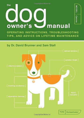 Dog Owner's Manual Operating Instructions, Troubleshooting Tips, and Advice on Lifetime Maintenance  2004 9781931686853 Front Cover