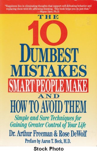 Ten Dumbest Mistakes Smart People Make and How to Avoid Them N/A 9780060166854 Front Cover