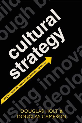 Cultural Strategy Using Innovative Ideologies to Build Breakthrough Brands  2012 9780199655854 Front Cover
