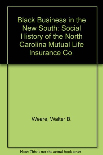 Black Business in the New South A Social History of the North Carolina Mutual Life Insurance Company  1973 9780252002854 Front Cover