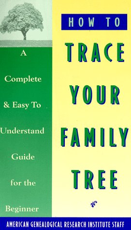 How to Trace Your Family Tree A Complete and Easy- to-Understand Guide for the Beginner N/A 9780385098854 Front Cover