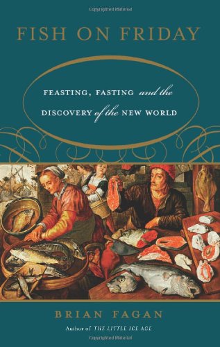 Fish on Friday Feasting, Fasting, and the Discovery of the New World  2007 9780465022854 Front Cover