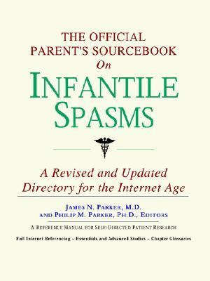 Official Parent's Sourcebook on Infantile Spasms  N/A 9780497009854 Front Cover