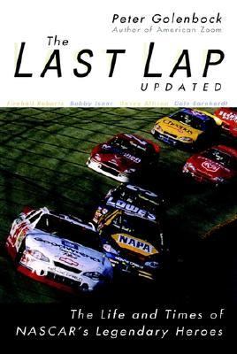 Last Lap The Life and Times of NASCAR's Legendary Heroes 2nd 2001 (Revised) 9780764565854 Front Cover