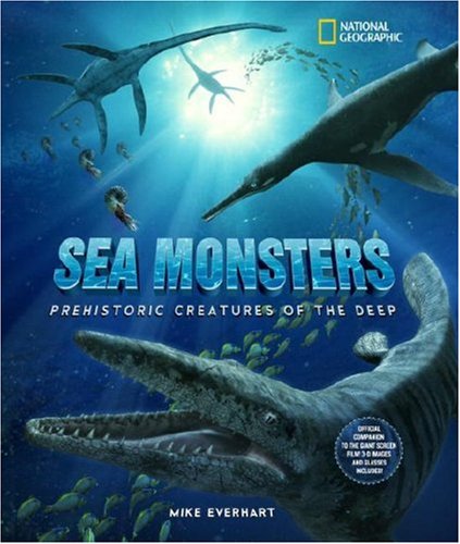 Sea Monsters Prehistoric Creatures of the Deep  2007 9781426200854 Front Cover