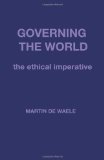 Governing the World The Ethical Imperative  2010 9781426932854 Front Cover