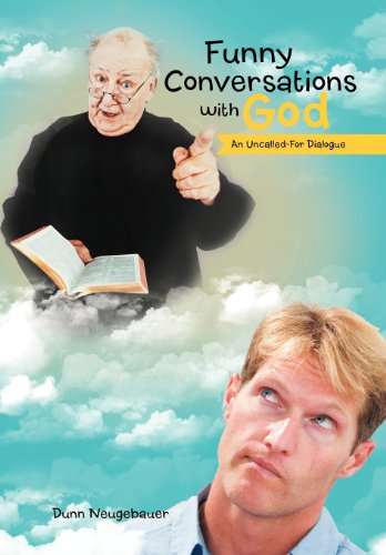 Funny Conversations With God: An Uncalled-for Dialogue  2012 9781475950854 Front Cover