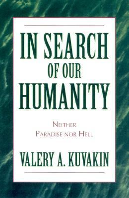 In Search of Our Humanity Neither Paradise nor Hell  2001 9781573928854 Front Cover