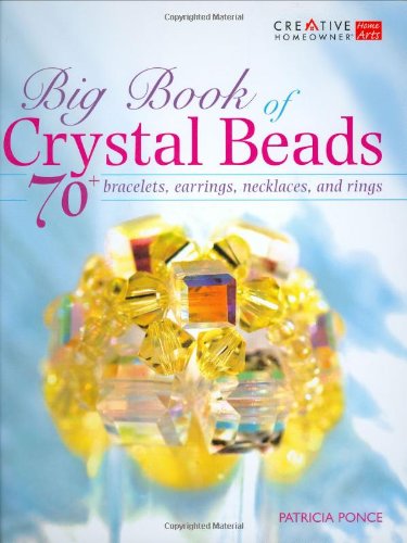 Big Book of Crystal Beads 70+ Bracelets, Earrings, Necklaces, and Rings  2008 9781580113854 Front Cover