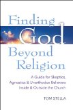 Finding God Beyond Religion A Guide for Skeptics, Agnostics and Unorthodox Believers Inside and Outside the Church  2013 9781594734854 Front Cover