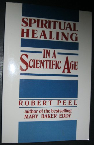 Spiritual Healing in a Scientific Age   1988 9780060664855 Front Cover