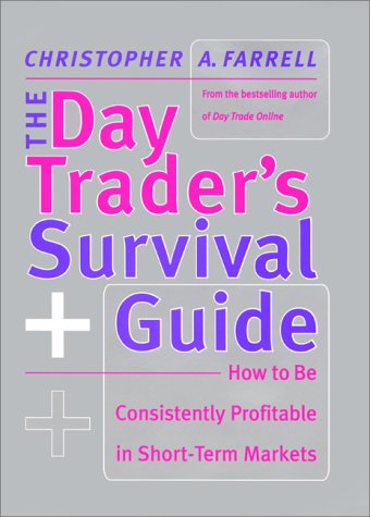 Day Trader's Survival Guide How to Be Consistently Profitable in the Short-Term Markets  2000 9780066620855 Front Cover