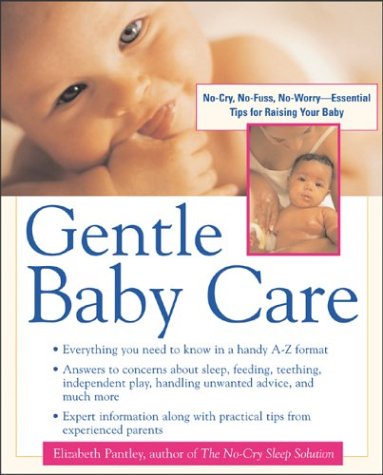 Gentle Baby Care No-Cry, No-fuss, No-worry--Essential Tips for Raising Your Baby  2004 9780071398855 Front Cover