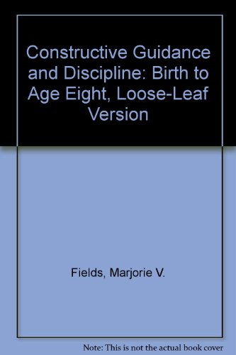 Constructive Guidance and Discipline Birth to Age Eight, Loose-Leaf Version 6th 2014 9780133388855 Front Cover