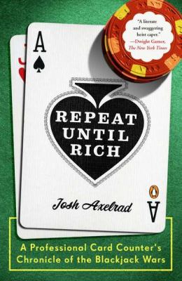 Repeat until Rich A Professional Card Counter's Chronicle of the Blackjack Wars N/A 9780143118855 Front Cover