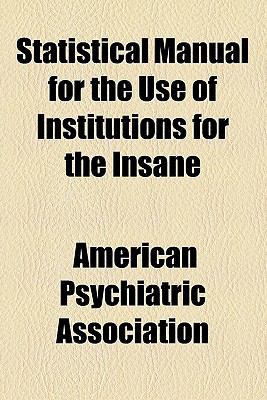 Statistical Manual for the Use of Institutions for the Insane  N/A 9780217059855 Front Cover