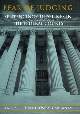 Fear of Judging Sentencing Guidelines in the Federal Courts N/A 9780226774855 Front Cover