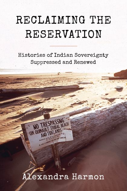 Reclaiming the Reservation: Histories of Indian Sovereignty Suppressed and Renewed  2019 9780295745855 Front Cover