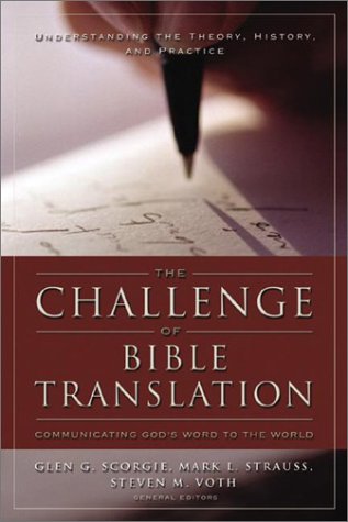 Challenge of Bible Translation Communicating God's Word to the World  2003 9780310246855 Front Cover