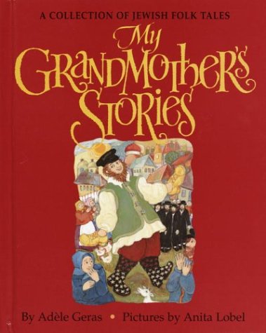 My Grandmother's Stories A Collection of Jewish Folk Tales  2003 9780375922855 Front Cover