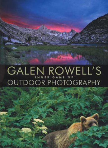 Galen Rowell's Inner Game of Outdoor Photography   2000 9780393049855 Front Cover
