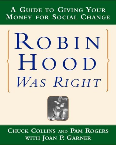 Robin Hood Was Right A Guide to Giving Your Money for Social Change N/A 9780393320855 Front Cover