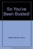 So, You've Been Busted! : A Guide to Court Procedures for Adolescents Charged under the Young Offenders Act N/A 9780409809855 Front Cover