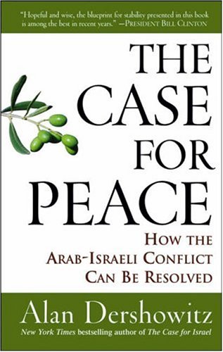 Case for Peace How the Arab-Israeli Conflict Can Be Resolved  2005 (Annotated) 9780470045855 Front Cover
