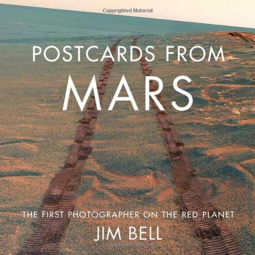 Postcards from Mars The First Photographer on the Red Planet  2006 9780525949855 Front Cover