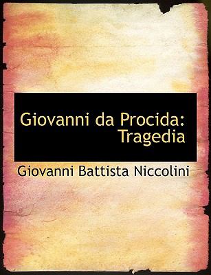 Giovanni Da Procid : Tragedia  2008 (Large Type) 9780554592855 Front Cover