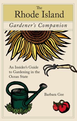 Rhode Island Gardener's Companion An Insider's Guide to Gardening in the Ocean State  2008 9780762744855 Front Cover
