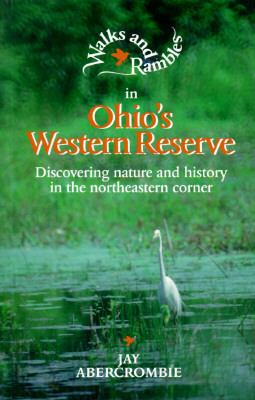 Walks and Rambles in Ohio's Western Reserve Discovering Nature and History in the Northeastern Corner  1996 9780881502855 Front Cover