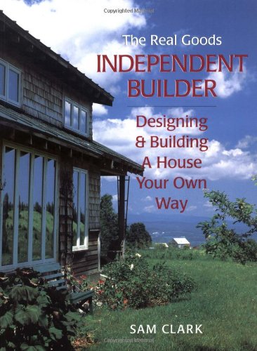 Independent Builder Designing and Building a House Your Own Way 2nd 1996 (Revised) 9780930031855 Front Cover